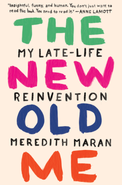 The New Old Me: My Late-Life Reinvention